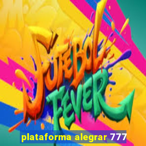 plataforma alegrar 777